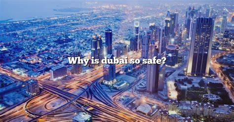 is dubai a city or a country|is dubai safe for americans.